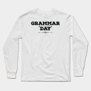 National Grammar Day Black Long Sleeve T-Shirt